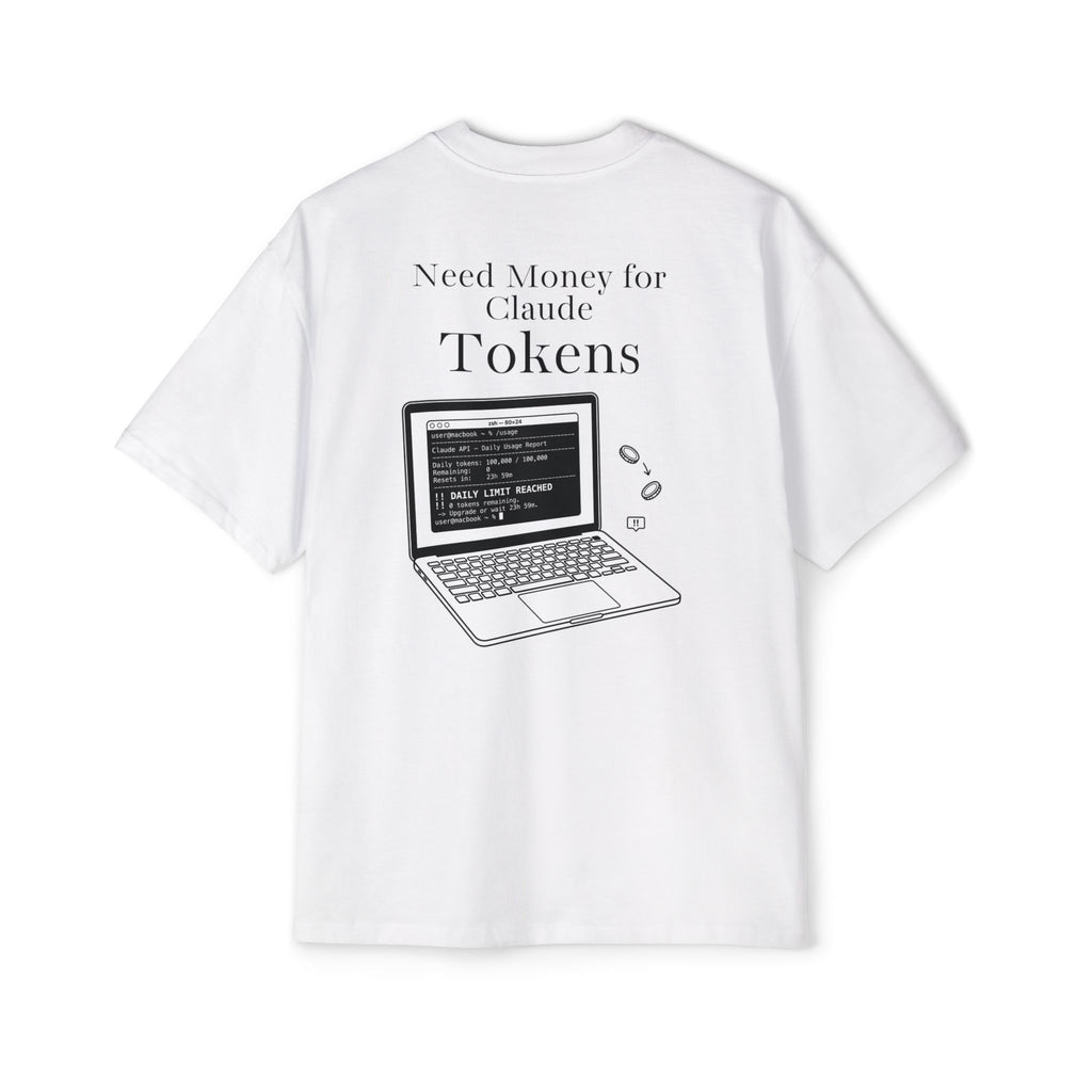 Oversized Tee — 'Need Money for Claude Tokens'